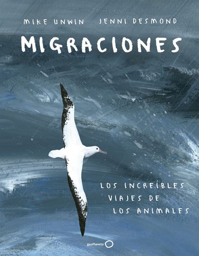 Migraciones. Los increíbles viajes de los animales