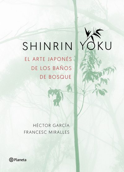 Shinrin yoku. El arte japonés de los baños de bosque