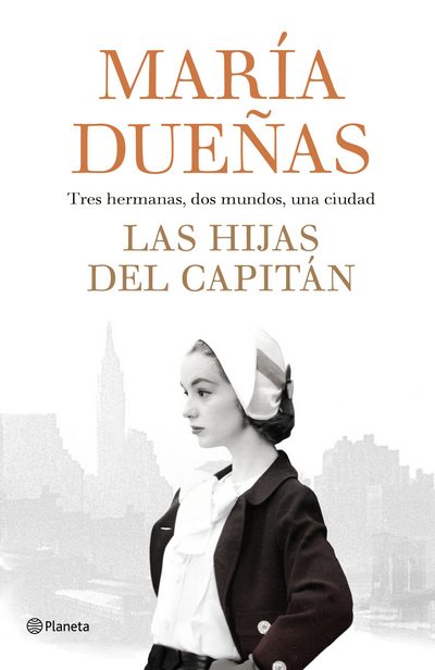 Las hijas del capitán. Tres hermanas, dos mundos, una ciudad