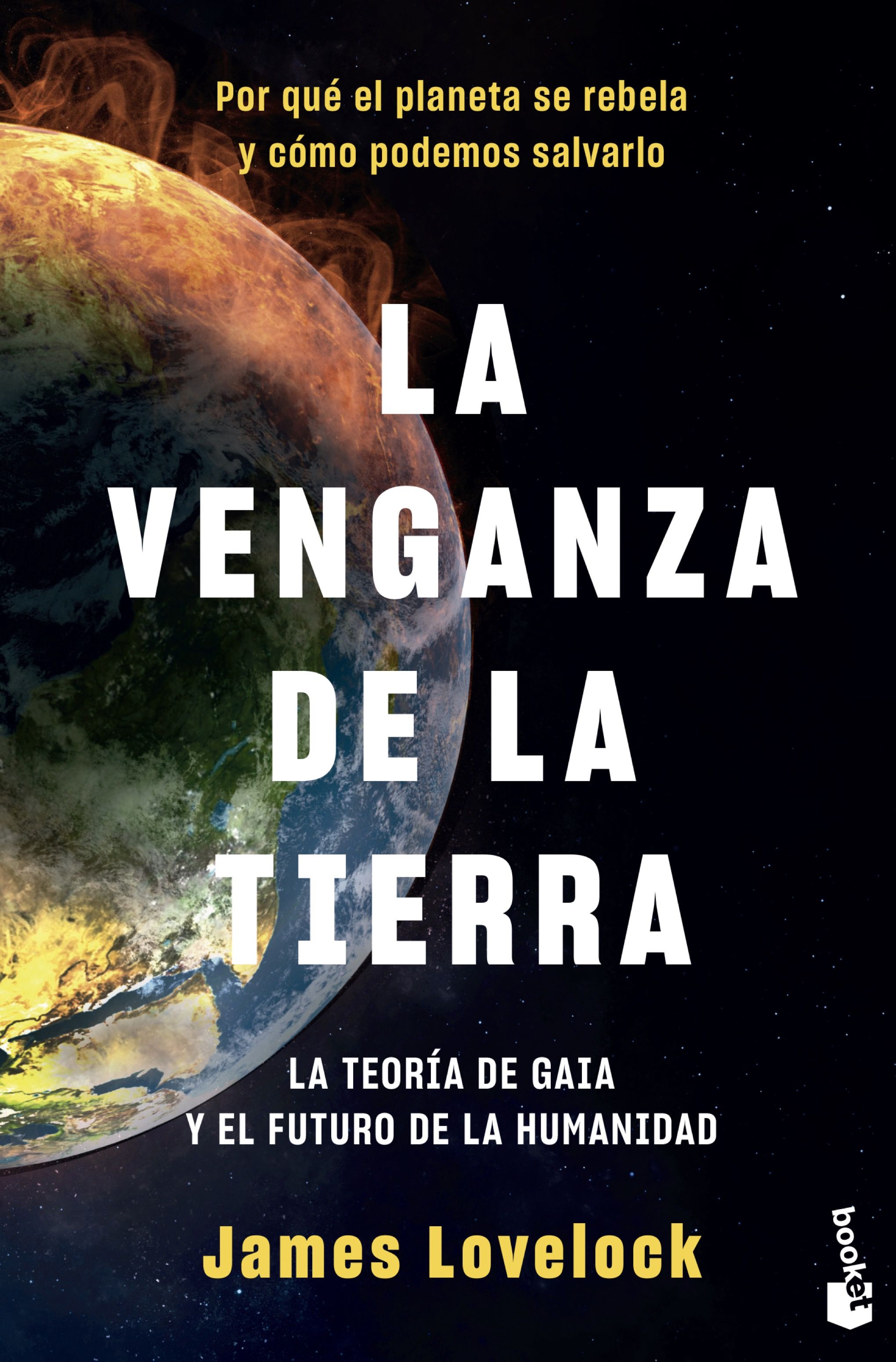 La venganza de la Tierra. La teoría de Gaia y el futuro de la humanidad