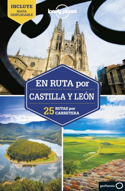 En ruta por Castilla y León. 25 rutas por carretera