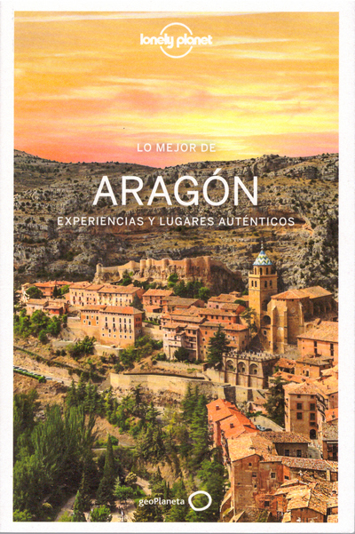 Lo mejor de Aragón. Experiencias y lugares auténticos