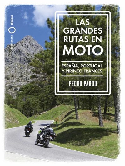 Las grandes rutas en moto. España, Portugal y Pirineo francés