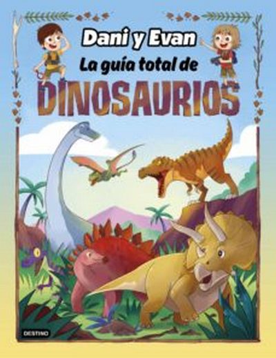 La guía total de dinosaurios. Las aventuras de Dani y Evan