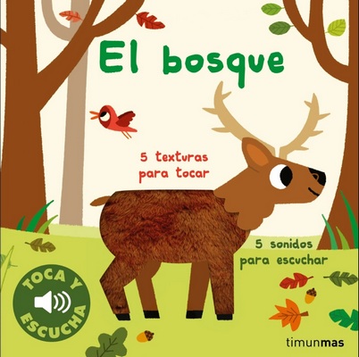 El bosque. 5 texturas para tocar. 5 sonidos para escuchar