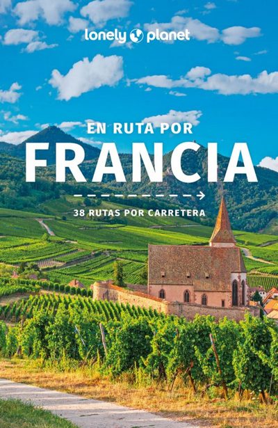 En ruta por Francia. 38 rutas por carretera 