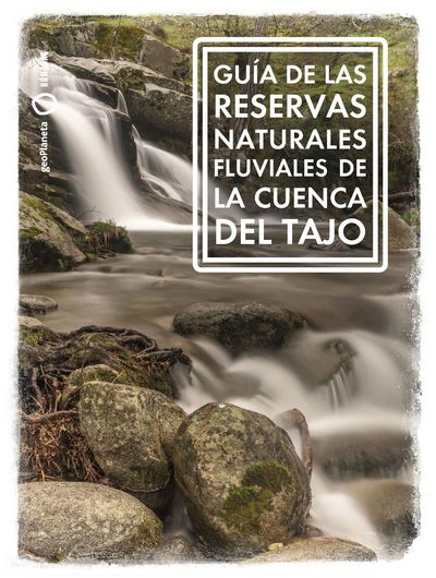 Guía de las reservas naturales fluviales de la cuenca del Tajo