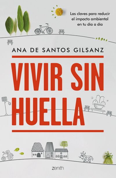 Vivir sin huella. Las claves para reducir el impacto ambiental en tu día a día