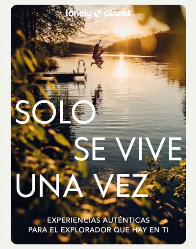 Solo se vive una vez. Experiencias auténticas para el explorador que hay en ti