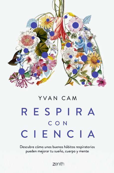 Respira con ciencia. Descubre cómo unos buenos hábitos respiratorios pueden mejorar tu sueño, cuerpo y mente