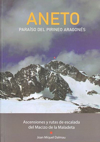 Aneto. Paraíso del Pirineo aragonés. Ascensiones y rutas de escalada del Macizo de la Maladeta