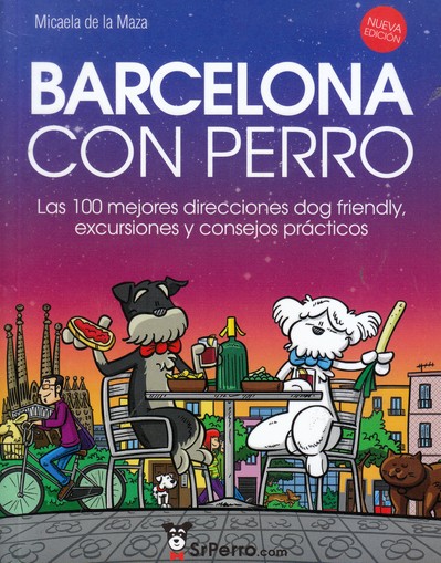Barcelona con perro. Las 100 mejores direcciones dog friendly, excursiones y consejos prácticos