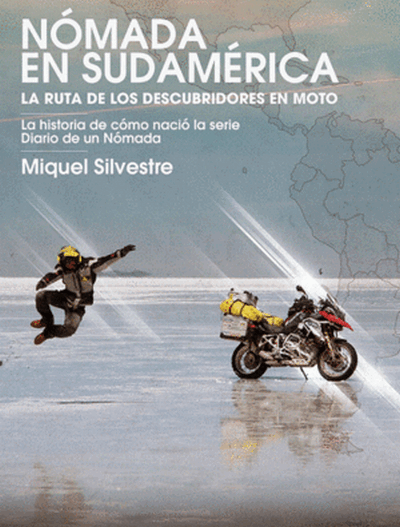 Nómada en Sudamérica . La ruta de los descubridores en moto