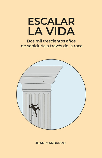 Escalar la vida. Dos mil trescientos años de sabiduría a través de la roca