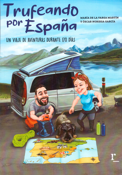 Trufeando por España. Un viaje de aventuras durante 170 días Trufeando por España. Un viaje de aventuras durante 170 días