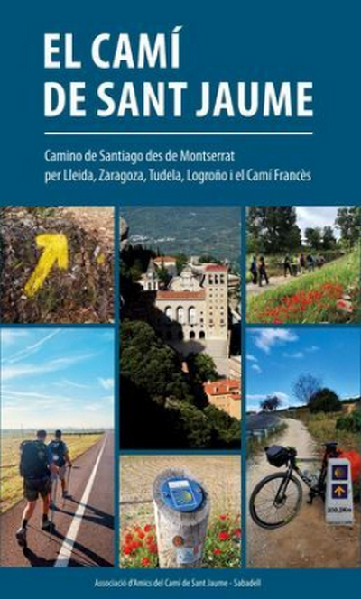 El camí de Sant Jaume. Camino de Santiago desde Montserrat por Lleida, Zaragoza, Tudela, Logroño i el Camí Francès