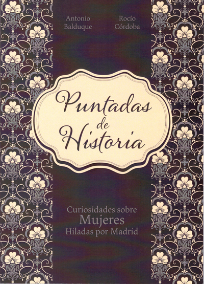 Puntadas de Historia. Curiosidades sobre mujeres hiladas por Madrid