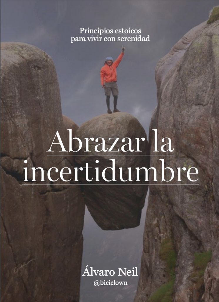 Abrazar la incertidumbre. Principios de estoicismo para vivir con serenidad