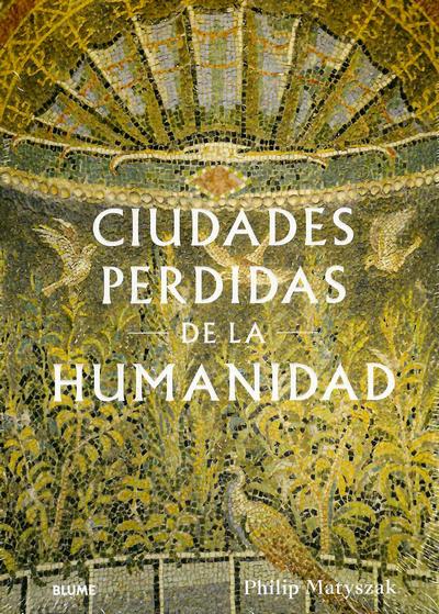 Portada del libro: Ciudades perdidas de la humanidad Ciudades perdidas de la humanidad