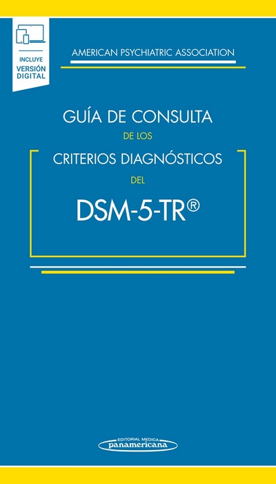 Guía de Consulta de los Criterios Diagnósticos del DSM-5 TR ®. Incluye los contenidos actualizados de la APA a septiembre 2022.