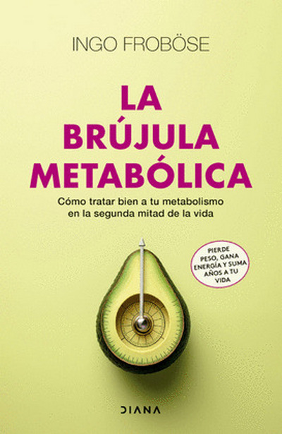 La brújula metabólica. Cómo tratar bien a tu metabolismo en la segunda mitad de la vida