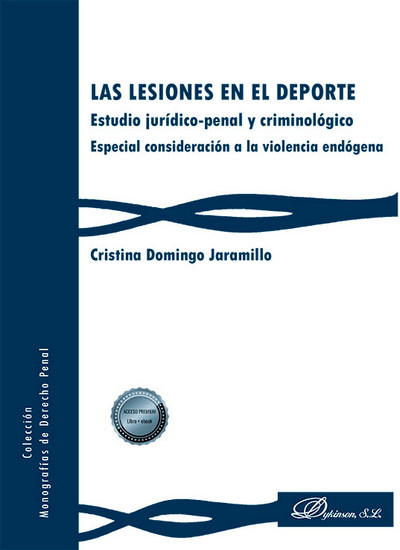 Las lesiones en el deporte. Estudio jurídico-penal y criminológico. especial consideración a la violencia endógena