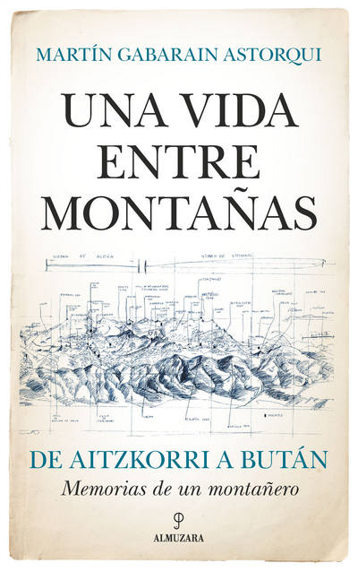 Una vida entre montañas. De Aitzkorri a Bután. Memorias de un montañero