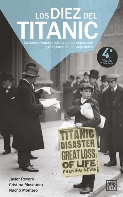 Los diez del Titanic. La conmovedora historia de los españoles que vivieron aquel viaje único