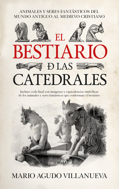 El bestiario de las catedrales. Animales y seres fantásticos del mundo antiguo al medievo cristiano