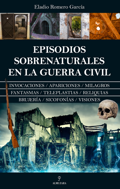 Episodios sobrenaturales en la Guerra Civil. Invocaciones, apariciones, milagros, fantasmas...