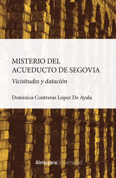 Misterio del acueducto de Segovia. Vicisitudes y datación