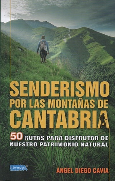 Senderismo por las montañas de Cantabria. 50 rutas para disfrutar de nuestro patrimonio natural