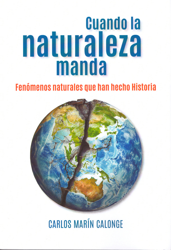 Cuando la naturaleza manda. Fenómenos naturales que han hecho Historia