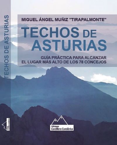 Techos de Asturias. Guía Práctica para alcanzar el lugar más alto de los 78 concejos
