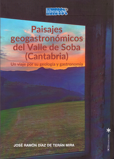 Paisajes geogastronómicos del Valle de Soba (Cantabria). Un viaje por su geología y gastronomía
