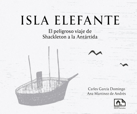 Isla Elefante . El peligroso viaje de Shackleton a la Antártida