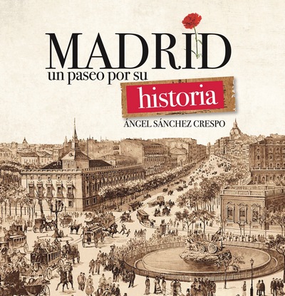 Madrid. Un paseo por su historia