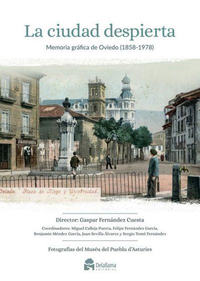 La ciudad despierta. Memoria gráfica de Oviedo (1858-1978)