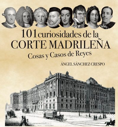 101 curiosidades de la corte madrileña