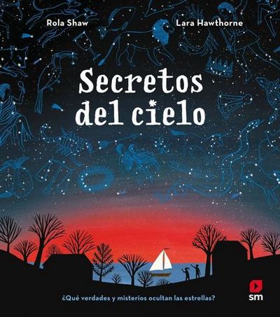 Secretos del cielo. ¿Qué verdades y misterios ocultan las estrellas?