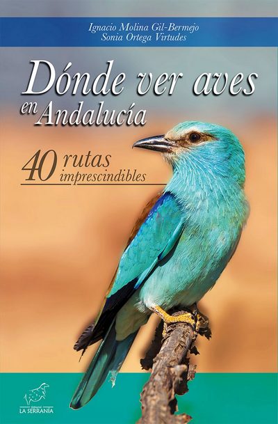 Dónde ver aves en Andalucía. 40 rutas imprescindibles