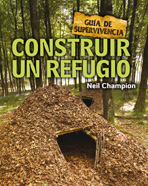 Construir un refugio. Guía de supervivencia