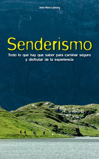 Senderismo . Todo lo que hay que saber para caminar seguro y disfrutar de la experiencia