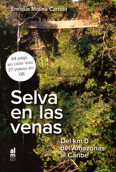 Selva en las venas. Del Km 0 del Amazonas al Caribe