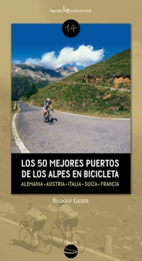 	Los 50 mejores puertos de los Alpes en bicicleta. Alemania • Austria • Eslovenia • Italia • Suiza • Francia 