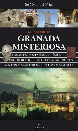 Guía secreta de la Granada misteriosa 