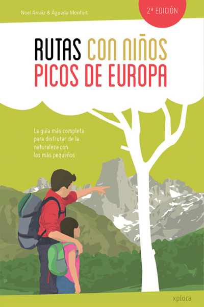 Rutas con niños. Picos de Europa. La guía más completa para disfrutar de la naturaleza con los más pequeños