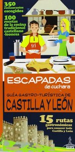 Escapadas de cuchara Castilla y León. Guía Gastro-Turística