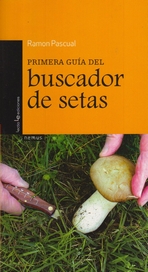 Primera guía del buscador de setas. Con 15 recetas de cocina de setas por Núria Duran