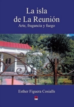 La isla de La Reunión. Arte, fragancia y fuego